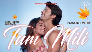 Tum Mili  Full video song I Siddharth Nigam I Surabhi Mehra I Vibhas I Jay Parikh I Romantic song [upl. by Hayilaa]