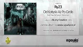 04 Ry23  Od Kołyski Aż Po Grób feat Peja Rafi prod Pantomas [upl. by Armillas]