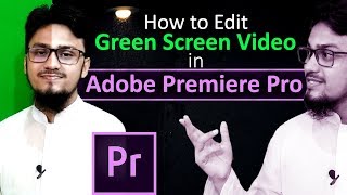 কিভাবে গ্রীনস্ক্রীন ভিডিও এডিটিং করবেন  How to Edit Green Screen Video in Adobe Premiere Pro [upl. by Tatia489]