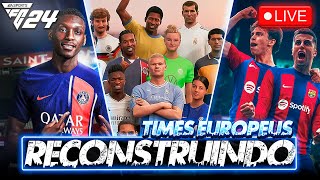 🔴 AO VIVO  RECONSTRUINDO TIMES EUROPEUS  MODO CARREIRA 🔥  220124 [upl. by Enelahs]