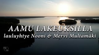 AAMU LAKEUKSILLA  lauluyhtye Nooni amp Mervi Multamäki [upl. by Maurreen]