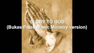 GLORY TO GOD Bukas Palad Music Ministry version [upl. by Pius]