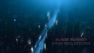 Blade Runner  DARK REFLECTIONS  AMBIENCE for Work Study and Relaxation  8 Hours [upl. by Dustin577]