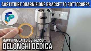 Sostituire guarnizione braccetto Delonghi Dedica EC 685 guarnizione sottocoppa [upl. by Annekcm]