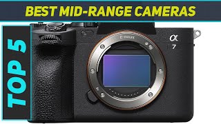 Top 5 Best MidRange Cameras 2023 [upl. by Esinehc]