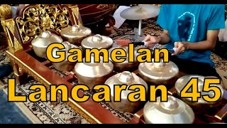 LANCARAN 45  Javanese Gamelan Music Karawitan Jawa HD [upl. by Yngad]