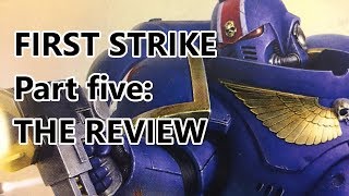 Warhammer 40000 First Strike  Part 5 Final Thoughts with Remastered Sound [upl. by Debee]