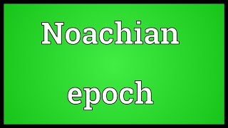 Noachian epoch Meaning [upl. by Siramad]