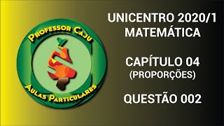 UNICENTRO 20201  MATEMÁTICA  CAPÍTULO 04 PROPORÇÕES  QUESTÃO 002 [upl. by Winnifred434]