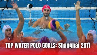 The Best Goals of Shanghai 2011 Water Polo World Championships 🔥🤽‍♂️ [upl. by Nawuj86]