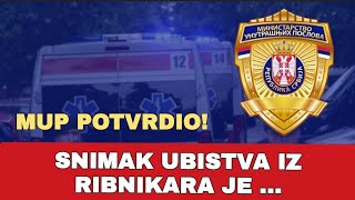 MUP POTVRDIO SNIMAK UBISTVA IZ RIBNIKARA JE [upl. by Mcguire]