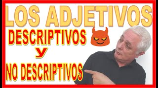 ✍Los ADJETIVOS ▶▶ DESCRIPTIVOS🤡y NO DESCRIPTIVOS👈 Clasificación y grados con ejemplos😱 [upl. by Lewan457]