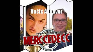 MERCCEDECC ft Aleksandar Vučić Full Version [upl. by Azile]