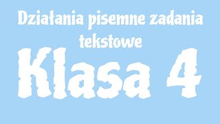 MATEMATYKA  Klasa 4  Działania pisemne zadania tekstowe [upl. by Hawger366]