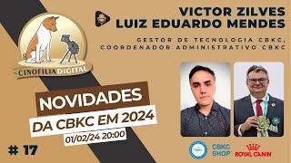 Novidades da CBKC 2024  Victor Zildes e Luiz Eduardo Mendes  Podcast Cinofilia Digital [upl. by Anurag]