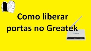 como liberar portas no roteador greatek [upl. by Cuttler]