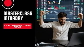 LIVE TRADING INTRADAY SU CONTO REALE  Masterclass Intraday [upl. by Tarton]