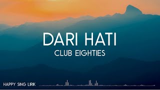 Club Eighties  Dari Hati Lirik [upl. by Roobbie]