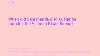 When did Sahjananda amp N G Ranga founded the All India Kisan Sabha [upl. by Pyszka]