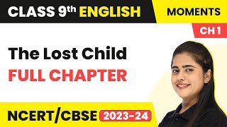 The Lost Child  Full Chapter Explanation and NCERT Solutions  Class 9 English Chapter 1  Moments [upl. by Tam]