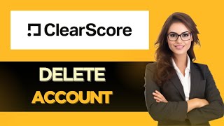 How to EASILY Delete Your ClearScore Account  Full Guide [upl. by Goodyear]