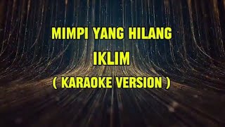 Mimpi Yang Hilang  Iklim Karaoke Version [upl. by Nnomae]