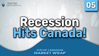 Recession Hits Canada  IceCap Canadian Market Wrap Episode 05 [upl. by Kcirddot]