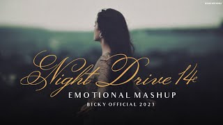 Emotional Mashup 2023  Night Drive 14  Relax Midnight Chillout  Sad Song  BICKY OFFICIAL [upl. by Pul]