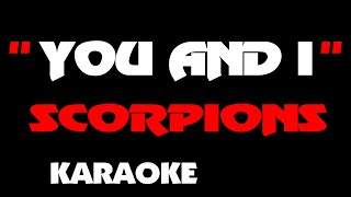 SCORPIONS  YOU AND I Karaoke [upl. by Ree228]