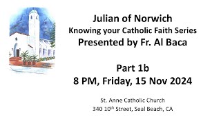 part 1 b Julian of Norwich by Fr Al Baca [upl. by Wendall298]