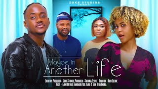 MAYBE IN ANOTHER LIFE  EMMANUEL NSE AND ILANA ALLY NIGERIAN MOVIES 2024 LATEST FULL MOVIES [upl. by Gnim204]