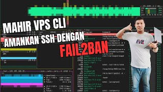 Kelas VPS CLI Secure SSH VPS dengan Menggunakan Fail2ban [upl. by Rede]