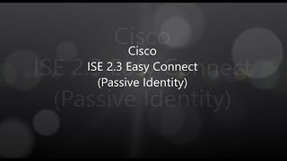 3 ISE 23 Passive Identity Easy Connect [upl. by Kornher]