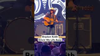 Braxton Keith – Drivin’ My Live Away  LIve [upl. by Artek450]