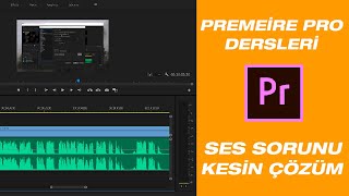 Premiere Pro Dersleri  Ses Sorunu \u00100 KESİN ÇÖZÜM [upl. by Capone]