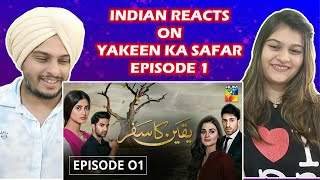 Yakeen Ka Safar Episode 01 HUM TV Drama  Indian Reaction [upl. by Jermain]