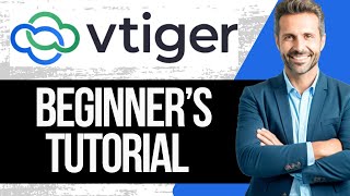 VTiger CRM Tutorial for Beginners  How to Use Vtiger in 2024 [upl. by Dahraf575]