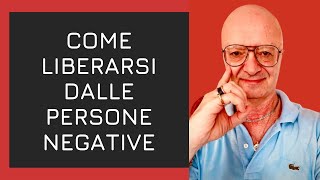 COME LIBERARSI DALLE PERSONE NEGATIVE [upl. by Letti988]