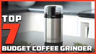 Top 7 Affordable Coffee Grinders for Quality Home Brewing [upl. by Kathy998]