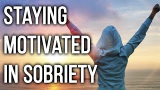 How to Stay Motivated to Stay Sober Even When You Dont Want to [upl. by Selemas]