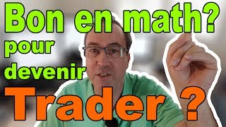 FAUTIL ÊTRE BON EN MATH POUR DEVENIR TRADER [upl. by Suiraj]