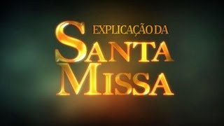 Explicação dos momentos da Santa Missa [upl. by Eirrot]