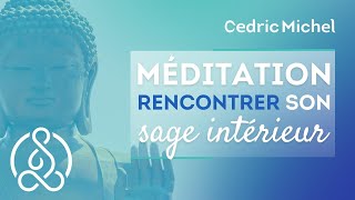 Méditation rencontrer son SAGE intérieur 🎧🎙 Cédric Michel [upl. by Walley116]