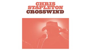 Chris Stapleton  Crosswind Official Audio [upl. by Eniamerej]