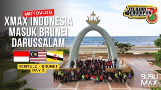 PULUHAN XMAX INDONESIA MASUK BRUNEI DARUSSALAM JSTM 3  BIG MAX INDONESIA PART 3 [upl. by Ymme]