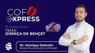 COFEXPRESS  Doença de Behçet Com Dr Henrique Dalmolin [upl. by Mccormac]