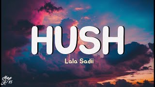 Lala Sadii  Hush Lyrics [upl. by Nahta]