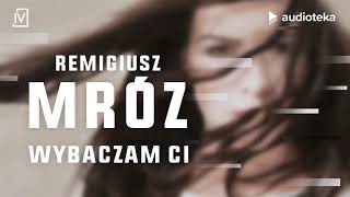 Remigiusz Mróz quotWybaczam Ciquot  audiobook [upl. by Ahsieni897]