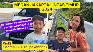 Roadtrip medan  jakarta lintas timur sumatra 2024  part2  nyetir malam hari di jalinsum [upl. by Eatnad]