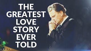 THE GREATEST LOVE STORY EVER TOLD  Powerful Billy Graham Speech  Inspirational Motivational Video [upl. by Adriana887]